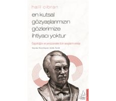 En Kutsal Gözyaşlarımızın Gözlerimize İhtiyacı Yoktur - Halil Cibran - Destek Yayınları