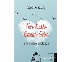 Her Kalbe Bahar Gelir Ama Bazıları Çiçek Açar - Ezgin Kılıç - Destek Yayınları