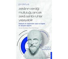 Proklus - Zekanın Verdiği Mutluluğu Ancak Zeka Sahibi Ruhlar Yaşayabilir