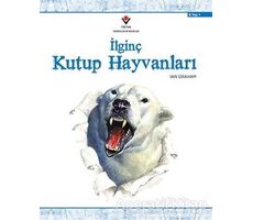 İlginç Kutup Hayvanları - Ian Graham - TÜBİTAK Yayınları