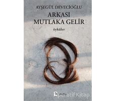 Arkası Mutlaka Gelir - Ayşegül Devecioğlu - Metis Yayınları