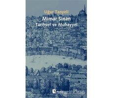 Mimar Sinan Tarihsel ve Muhayyel - Uğur Tanyeli - Metis Yayınları