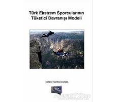 Türk Ekstrem Sporcularının Tüketici Davranışı Modeli - Kerem Yıldırım - Gece Kitaplığı