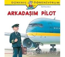 Dünyayı Öğreniyorum - Arkadaşım Pilot - Ralf Butschkow - İş Bankası Kültür Yayınları