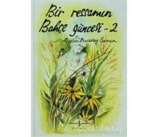 Bir Ressamın Bahçe Güncesi - 2 - Aysun Berktay Özmen - İş Bankası Kültür Yayınları