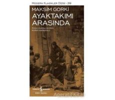 Ayaktakımı Arasında - Maksim Gorki - İş Bankası Kültür Yayınları