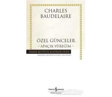 Özel Günceler : Apaçık Yüreğim - Charles Baudelaire - İş Bankası Kültür Yayınları