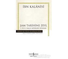 Şam Tarihine Zeyl : 1. ve 2. Haçlı Seferleri Dönemi - İbn Kalanisi - İş Bankası Kültür Yayınları