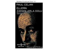 Ellerin Zamanlarla Dolu - Paul Celan - İş Bankası Kültür Yayınları