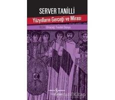 Yüzyılların Gerçeği ve Mirası 2. Cilt - Server Tanilli - İş Bankası Kültür Yayınları