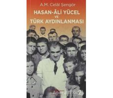 Hasan Ali Yücel ve Türk Aydınlanması - Ali Mehmet Celal Şengör - İş Bankası Kültür Yayınları