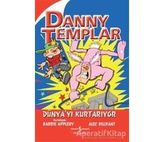 Danny Templar Dünya’yı Kurtarıyor - Alec Sillifant - İş Bankası Kültür Yayınları