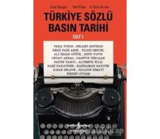 Türkiye Sözlü Basın Tarihi Cilt 1 - Suat Gezgin - İş Bankası Kültür Yayınları