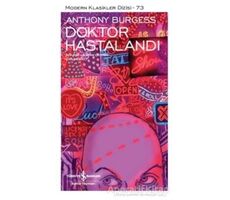 Doktor Hastalandı - Anthony Burgess - İş Bankası Kültür Yayınları