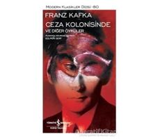 Ceza Kolonisinde ve Diğer Öyküler - Franz Kafka - İş Bankası Kültür Yayınları