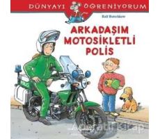 Dünyayı Öğreniyorum - Arkadaşım Motosikletli Polis - Ralf Butschkow - İş Bankası Kültür Yayınları