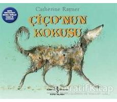 Çiço’nun Kokusu - Catherine Rayner - İş Bankası Kültür Yayınları