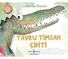 Yavru Timsah Çipiti - Catherine Rayner - İş Bankası Kültür Yayınları