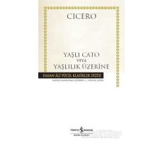 Yaşlı Cato veya Yaşlılık Üzerine - Marcus Tullius Cicero - İş Bankası Kültür Yayınları