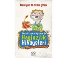 Akıllı Kızlar ve Oğlanlar İçin Haylazlık Hikayeleri-Tanıdığım En Cesur Çocuk