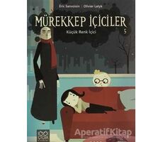 Mürekkep İçiciler 5 - Küçük Renk İçici - Olivier Latyk - 1001 Çiçek Kitaplar