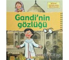 Büyük İnsanların Hikayeleri - Gandi’nin Gözlüğü - Anita Ganeri - 1001 Çiçek Kitaplar