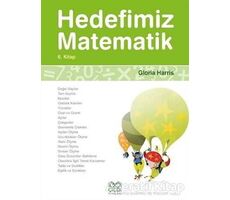 Hedefimiz Matematik 6. Kitap - Gloria Harris - 1001 Çiçek Kitaplar