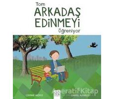 Tom Arkadaş Edinmeyi Öğreniyor - Corrinne Averiss - 1001 Çiçek Kitaplar