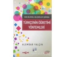 Son Bilimsel Gelişmeler Işığında Türkçenin Öğretimi Yöntemleri - Alemdar Yalçın - Akçağ Yayınları