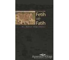 Türk Romanında Fetih ve Fatih - Hakan Değirmenci - Akçağ Yayınları