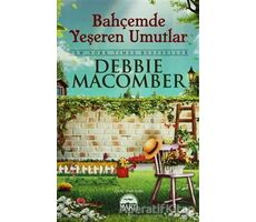 Bahçemde Yeşeren Umutlar - Debbie Macomber - Martı Yayınları