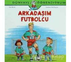 Arkadaşım Futbolcu - Dünyayı Öğreniyorum - Andreas Hoffmann - İş Bankası Kültür Yayınları