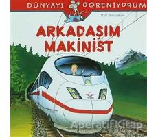 Arkadaşım Makinist - Dünyayı Öğreniyorum - Ralf Butschkow - İş Bankası Kültür Yayınları