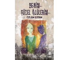 Benim Güzel Ölülerim - Özlem Ertan - İthaki Yayınları