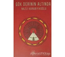 Gök Derinin Altında - Nazlı Karabıyıkoğlu - İthaki Yayınları