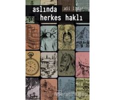 Aslında Herkes Haklı - Ali Lidar - İthaki Yayınları