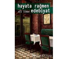 Hayata Rağmen Edebiyat - Ali Lidar - İthaki Yayınları