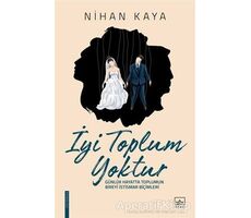 İyi Toplum Yoktur - Nihan Kaya - İthaki Yayınları