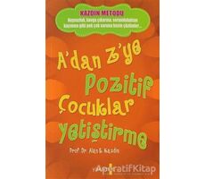 A’dan Z’ye Pozitif Çocuklar Yetiştirme - Alan E. Kazdin - Yakamoz Yayınevi
