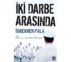 İki Darbe Arasında - İskender Pala - Kapı Yayınları