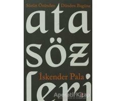 Sözün Özünden Dünden Bugüne Atasözleri - İskender Pala - Kapı Yayınları