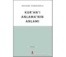 Kuranı Anlamanın Anlamı - Dücane Cündioğlu - Kapı Yayınları