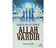 Kainatta Her Şey Diyor Ki Allah Vardır - Sebahattin Uçar - Ravza Yayınları