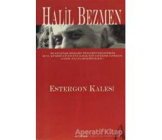 Estergon Kalesi - Halil Bezmen - Arunas Yayıncılık