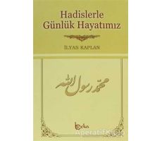 Hadislerle Günlük Hayatımız (2. Hamur) - İlyas Kaplan - Beka Yayınları