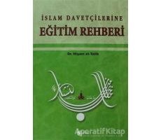İslam Davetçilerine Eğitim Rehberi - Hişam et-Talib - Beka Yayınları