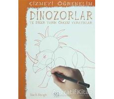 Çizmeyi Öğrenelim - Dinazorlar ve Diğer Tarih Öncesi Yaratıklar - Mark Bergin - 1001 Çiçek Kitaplar