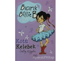 Kötü Kelebek - Bıcırık Billie B - Sally Rippin - 1001 Çiçek Kitaplar