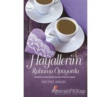 Hayallerim Ruhumu Öpüyordu - Necdet Akkan - Fenomen Kitap