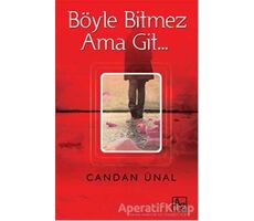 Böyle Bitmez Ama Git… - Candan Ünal - Az Kitap